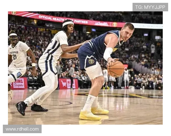 约基奇三双引领掘金大胜灰熊豪取十连胜